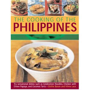 Anness Publishing Cooking Of The Philippines: Classic Filipino Recipes Made Easy, With 70 Authentic Traditonal Dishes Shown Step By Step In More Than 400 Beautiful Anness Publishing Cooking Of The Philippines: Classic Filipino Recipes Made Easy, With 70 Authentic Traditonal Dishes Shown Step By Step In More Than 400 Beautiful