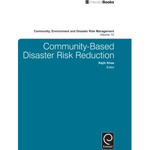 Emerald Publishing Limited Community Based Disaster Risk Reduction Emerald Publishing Limited Community Based Disaster Risk Reduction