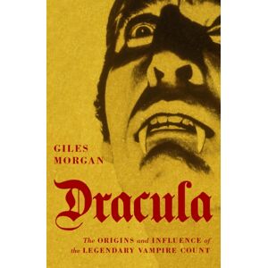 Oldcastle Books Ltd Dracula : The Origins And Influence Of The legendary Vampire Count Oldcastle Books Ltd Dracula : The Origins And Influence Of The legendary Vampire Count