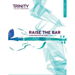 Trinity College London Press Raise The Bar Violin Book 2: Grades 3-5 Trinity College London Press Raise The Bar Violin Book 2: Grades 3-5