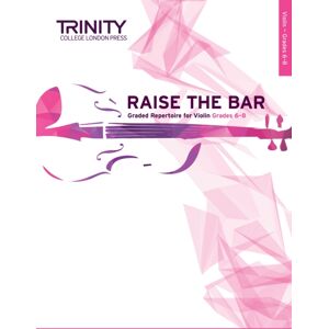 Trinity College London Press Raise The Bar Violin Book 3 Grades 6-8 Trinity College London Press Raise The Bar Violin Book 3 Grades 6-8