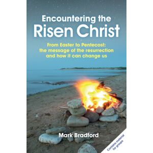 BRF (The Bible Reading Fellowship) Encountering The Risen Christ : From Easter To Pentecost: The Message Of The Resurrection And How It Can Change Us BRF (The Bible Reading Fellowship) Encountering The Risen Christ : From Easter To Pentecost: The Message Of The Resurrection And How It Can Change Us