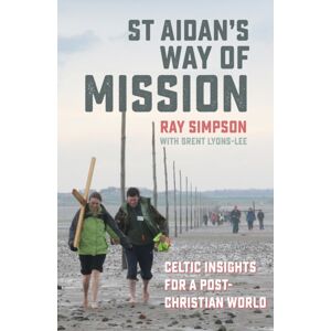 BRF (The Bible Reading Fellowship) St Aidan'S Way Of Mission : Celtic Insights For A Post-Christian World BRF (The Bible Reading Fellowship) St Aidan'S Way Of Mission : Celtic Insights For A Post-Christian World