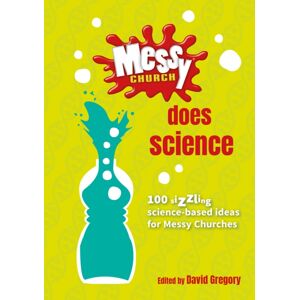 BRF (The Bible Reading Fellowship) Messy Church Does Science : 100 Sizzling Science-Based Ideas For Messy Churches BRF (The Bible Reading Fellowship) Messy Church Does Science : 100 Sizzling Science-Based Ideas For Messy Churches