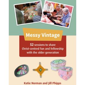 BRF (The Bible Reading Fellowship) Messy Vintage : 52 Sessions To Share Christ-Centred Fun And Fellowship With The Older Generation BRF (The Bible Reading Fellowship) Messy Vintage : 52 Sessions To Share Christ-Centred Fun And Fellowship With The Older Generation