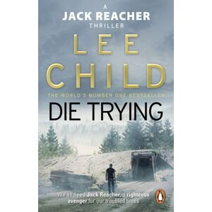 Transworld Publishers Ltd Die Trying : (Jack Reacher 2) Transworld Publishers Ltd Die Trying : (Jack Reacher 2)