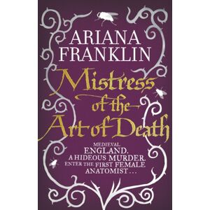 Transworld Publishers Ltd Mistress Of The Art Of Death : Mistress Of The Art Of Death, Adelia Aguilar Series 1 Transworld Publishers Ltd Mistress Of The Art Of Death : Mistress Of The Art Of Death, Adelia Aguilar Series 1