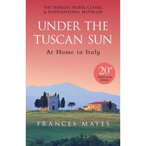 Transworld Publishers Ltd Under The Tuscan Sun : Anniversary Edition Transworld Publishers Ltd Under The Tuscan Sun : Anniversary Edition