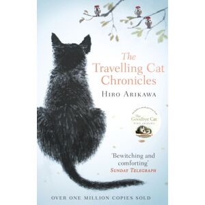 Transworld Publishers Ltd The Travelling Cat Chronicles : The Uplifting Million-Copy selling Japanese Translated Story Transworld Publishers Ltd The Travelling Cat Chronicles : The Uplifting Million-Copy selling Japanese Translated Story