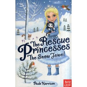 Nosy Crow Ltd The Rescue Princesses: The Snow Jewel Nosy Crow Ltd The Rescue Princesses: The Snow Jewel