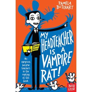 Nosy Crow Ltd My Headteacher Is A Vampire Rat Nosy Crow Ltd My Headteacher Is A Vampire Rat