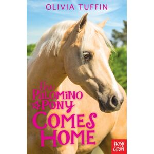 Nosy Crow Ltd The Palomino Pony Comes Home Nosy Crow Ltd The Palomino Pony Comes Home