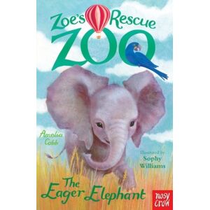 Nosy Crow Ltd Zoe'S Rescue Zoo: The Eager Elephant Nosy Crow Ltd Zoe'S Rescue Zoo: The Eager Elephant