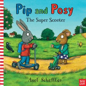 Nosy Crow Ltd Pip And Posy: The Super Scooter Nosy Crow Ltd Pip And Posy: The Super Scooter