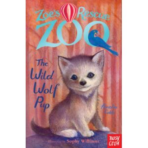 Nosy Crow Ltd Zoe'S Rescue Zoo: The Wild Wolf Pup Nosy Crow Ltd Zoe'S Rescue Zoo: The Wild Wolf Pup