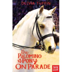 Nosy Crow Ltd The Palomino Pony On Parade Nosy Crow Ltd The Palomino Pony On Parade