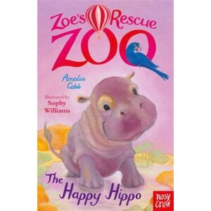 Nosy Crow Ltd Zoe'S Rescue Zoo: The Happy Hippo Nosy Crow Ltd Zoe'S Rescue Zoo: The Happy Hippo