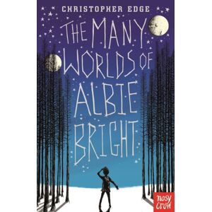 Nosy Crow Ltd The Many Worlds Of Albie Bright Nosy Crow Ltd The Many Worlds Of Albie Bright