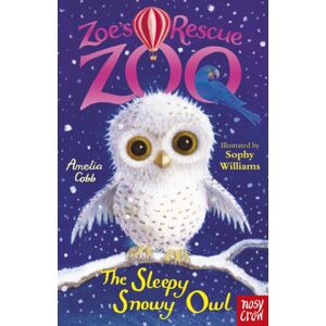 Nosy Crow Ltd Zoe'S Rescue Zoo: The Sleepy Snowy Owl Nosy Crow Ltd Zoe'S Rescue Zoo: The Sleepy Snowy Owl