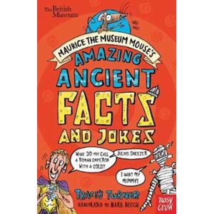 Nosy Crow Ltd British Museum: Maurice The Museum Mouse'S Amazing Ancient Book Of Facts And Jokes Nosy Crow Ltd British Museum: Maurice The Museum Mouse'S Amazing Ancient Book Of Facts And Jokes