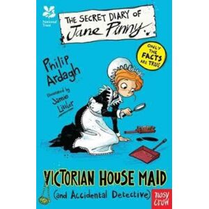 Nosy Crow Ltd National Trust: The Secret Diary Of Jane Pinny, Victorian House Maid Nosy Crow Ltd National Trust: The Secret Diary Of Jane Pinny, Victorian House Maid