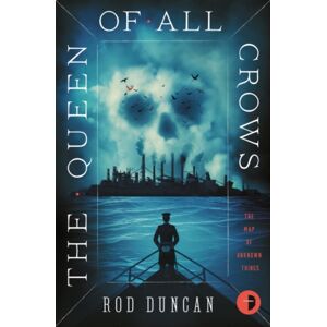 Watkins Media Limited The Queen Of All Crows : The Map Of Unknown Things Book I Watkins Media Limited The Queen Of All Crows : The Map Of Unknown Things Book I