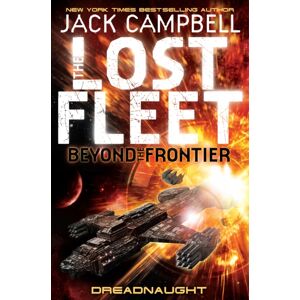 Titan Books Ltd Lost Fleet : Beyond The Frontier - Dreadnaught Book 1 Titan Books Ltd Lost Fleet : Beyond The Frontier - Dreadnaught Book 1