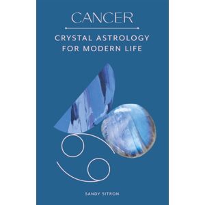 Orion Publishing Co Cancer : Crystal Astrology For Modern Life Orion Publishing Co Cancer : Crystal Astrology For Modern Life