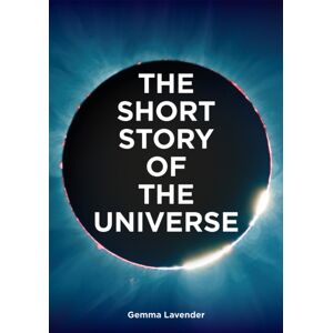 Orion Publishing Co The Short Story Of The Universe : A Pocket Guide To The History, Structure, Theories And Building Blocks Of The Cosmos Orion Publishing Co The Short Story Of The Universe : A Pocket Guide To The History, Structure, Theories And Building Blocks Of The Cosmos