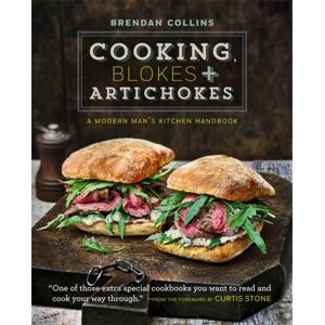 Octopus Publishing Group Cooking, Blokes And Artichokes: A Modern Man'S Kitchen Handbook Octopus Publishing Group Cooking, Blokes And Artichokes: A Modern Man'S Kitchen Handbook