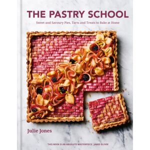 Octopus Publishing Group The Pastry School : Sweet And Savoury Pies, Tarts And Treats To Bake At Home Octopus Publishing Group The Pastry School : Sweet And Savoury Pies, Tarts And Treats To Bake At Home