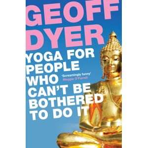 Canongate Books Yoga For People Who Can'T Be Bothered To Do It Canongate Books Yoga For People Who Can'T Be Bothered To Do It