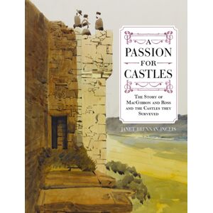 John Donald Publishers Ltd A Passion For Castles : The Story Of Macgibbon And Ross And The Castles They Surveyed John Donald Publishers Ltd A Passion For Castles : The Story Of Macgibbon And Ross And The Castles They Surveyed