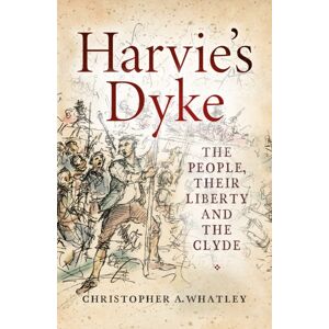 Birlinn General Harvie'S Dyke : The People, Their Liberty And The Clyde Birlinn General Harvie'S Dyke : The People, Their Liberty And The Clyde