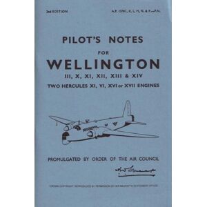 Crecy Publishing Wellington Iii, X, Xi, Xii, Xiii & Xiv Pilot'S Notes : Air Ministry Pilot'S Notes Crecy Publishing Wellington Iii, X, Xi, Xii, Xiii & Xiv Pilot'S Notes : Air Ministry Pilot'S Notes
