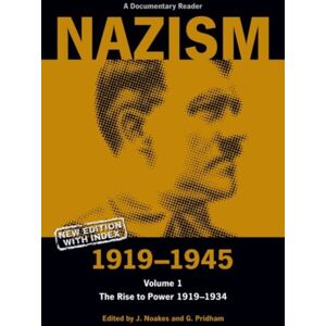 Liverpool University Press Nazism 1919–1945 Volume 1 : The Rise To Power 1919–1934: A Documentary Reader Liverpool University Press Nazism 1919–1945 Volume 1 : The Rise To Power 1919–1934: A Documentary Reader