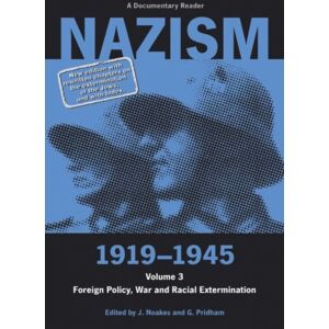 Liverpool University Press Nazism 1919–1945 Volume 3 : Foreign Policy, War And Racial Extermination: A Documentary Reader Liverpool University Press Nazism 1919–1945 Volume 3 : Foreign Policy, War And Racial Extermination: A Documentary Reader