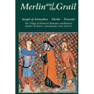 Boydell & Brewer Ltd Merlin And The Grail : Joseph Of Arimathea, Merlin, Perceval: The Trilogy Of Arthurian Prose Romances Attributed To Robert De Boron Boydell & Brewer Ltd Merlin And The Grail : Joseph Of Arimathea, Merlin, Perceval: The Trilogy Of Arthurian Prose Romances Attributed To Robert De Boron