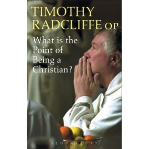 Bloomsbury Publishing PLC What Is The Point Of Being A Christian? Bloomsbury Publishing PLC What Is The Point Of Being A Christian?