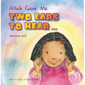 Islamic Foundation Allah Gave Me Two Ears To Hear Islamic Foundation Allah Gave Me Two Ears To Hear