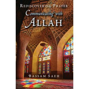 Islamic Foundation Communicating With Allah : Rediscovering Prayer (Salah) Islamic Foundation Communicating With Allah : Rediscovering Prayer (Salah)