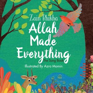 Islamic Foundation Allah Made Everything : The Song Book Islamic Foundation Allah Made Everything : The Song Book