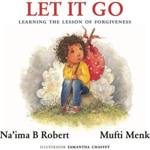 Islamic Foundation Let It Go : Learning The Lesson Of Forgiveness Islamic Foundation Let It Go : Learning The Lesson Of Forgiveness