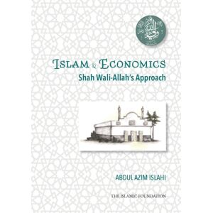Islamic Foundation Shah Wali-Allah Dihlawi And His Economic Thought : Shah Wali-Allah'S Approach Islamic Foundation Shah Wali-Allah Dihlawi And His Economic Thought : Shah Wali-Allah'S Approach