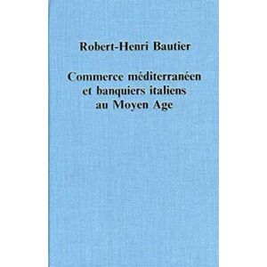 Taylor & Francis Ltd Commerce Mediterraneen Et Banquiers Italiens Au Moyen Age Taylor & Francis Ltd Commerce Mediterraneen Et Banquiers Italiens Au Moyen Age