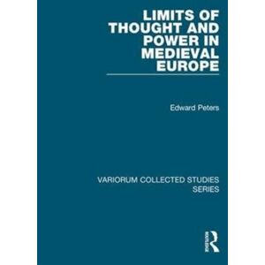 Taylor & Francis Ltd Limits Of Thought And Power In Medieval Europe Taylor & Francis Ltd Limits Of Thought And Power In Medieval Europe