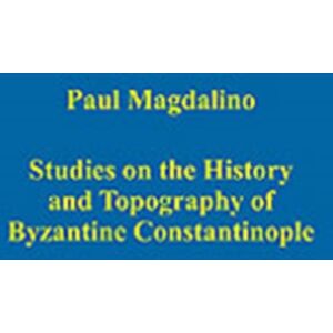 Taylor & Francis Ltd Studies On The History And Topography Of Byzantine Constantinople Taylor & Francis Ltd Studies On The History And Topography Of Byzantine Constantinople
