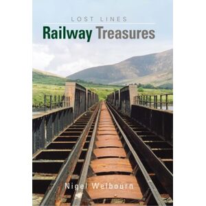 Crecy Publishing Britain'S Lost Lines : Railway Treasures Crecy Publishing Britain'S Lost Lines : Railway Treasures