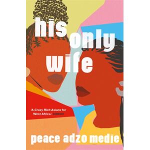 Oneworld Publications His Only Wife : A Reese'S Book Club Pick - 'Bursting With Warmth, Humour, And Richly Drawn Characters' Oneworld Publications His Only Wife : A Reese'S Book Club Pick - 'Bursting With Warmth, Humour, And Richly Drawn Characters'
