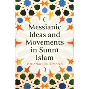 Oneworld Publications Messianic Ideas And Movements In Sunni Islam Oneworld Publications Messianic Ideas And Movements In Sunni Islam